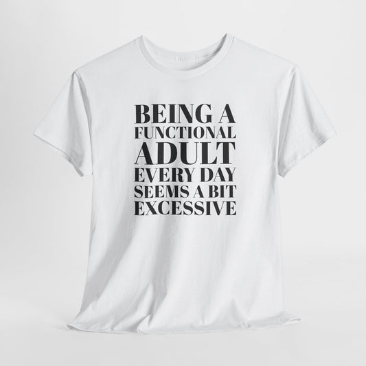 Functional Adult Excess T-Shirt - Humor Tee