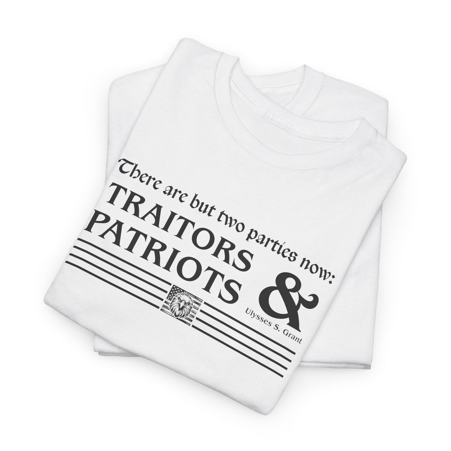 Traitors and Patriots T-Shirt - Ulysses S. Grant Quote Tee