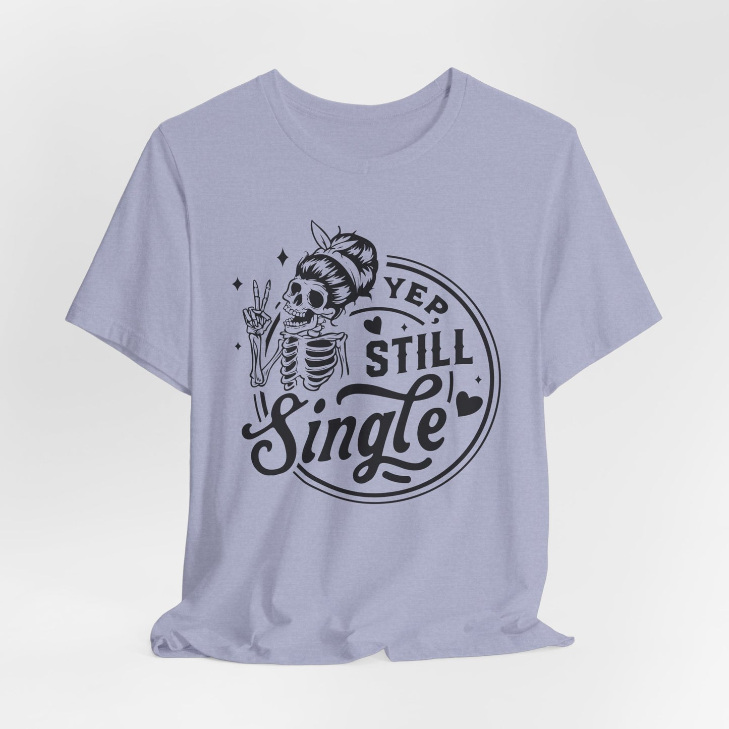 Yep Still Single Skeleton Tee