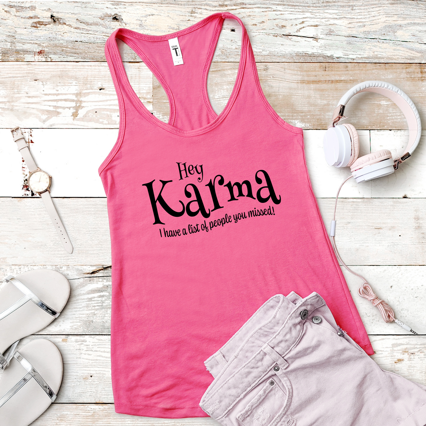 Hey Karma I Have A List Tank Top
