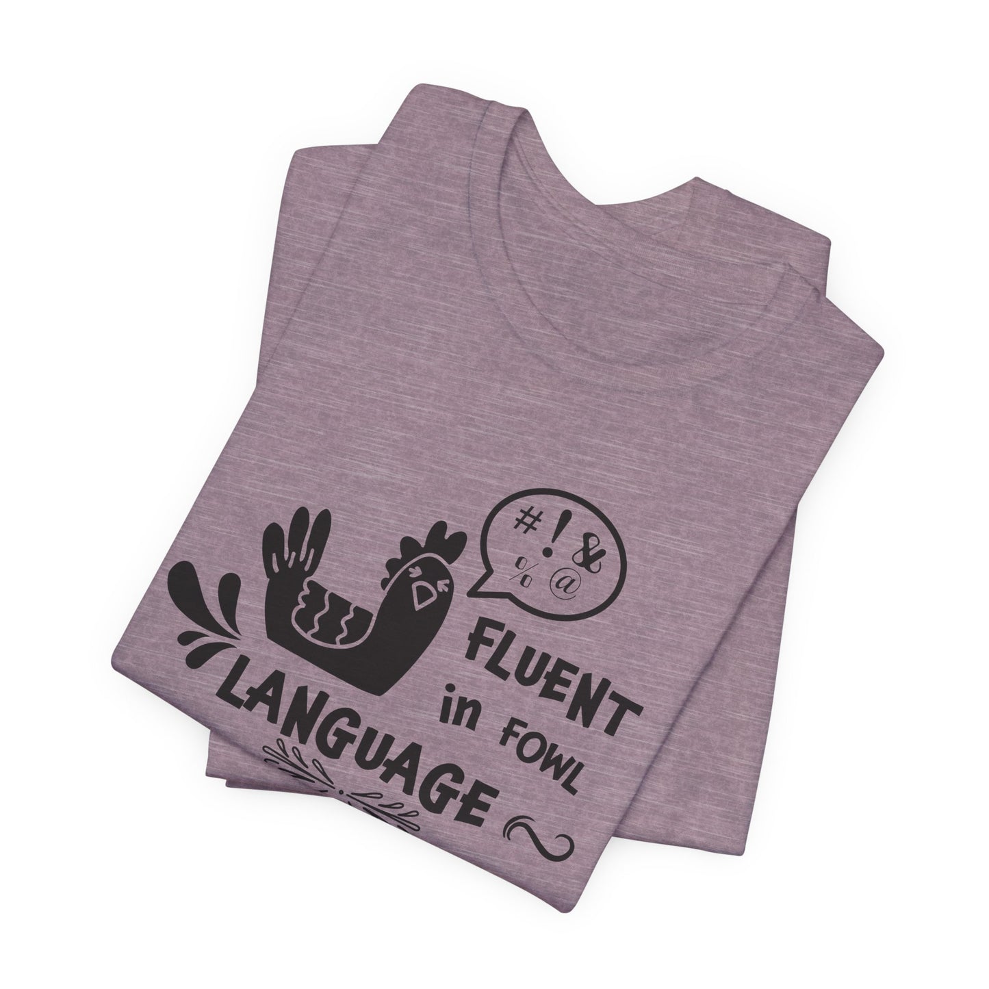 Fluent in Fowl Language T-Shirt - Chicken Pun Tee