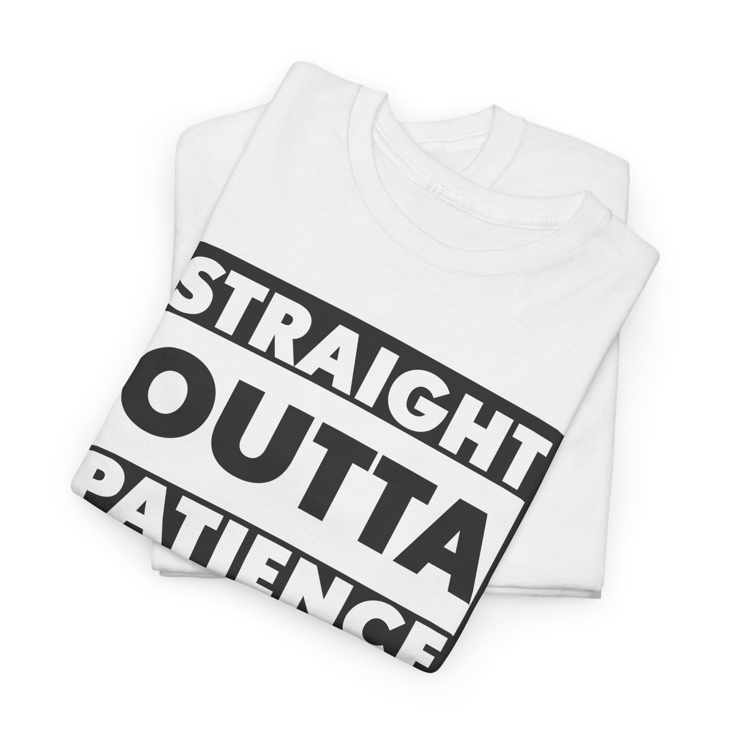Straight Outta Patience Tee