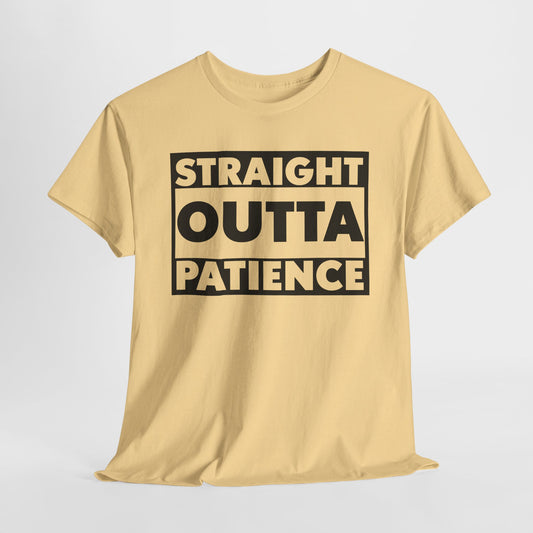 Straight Outta Patience Tee