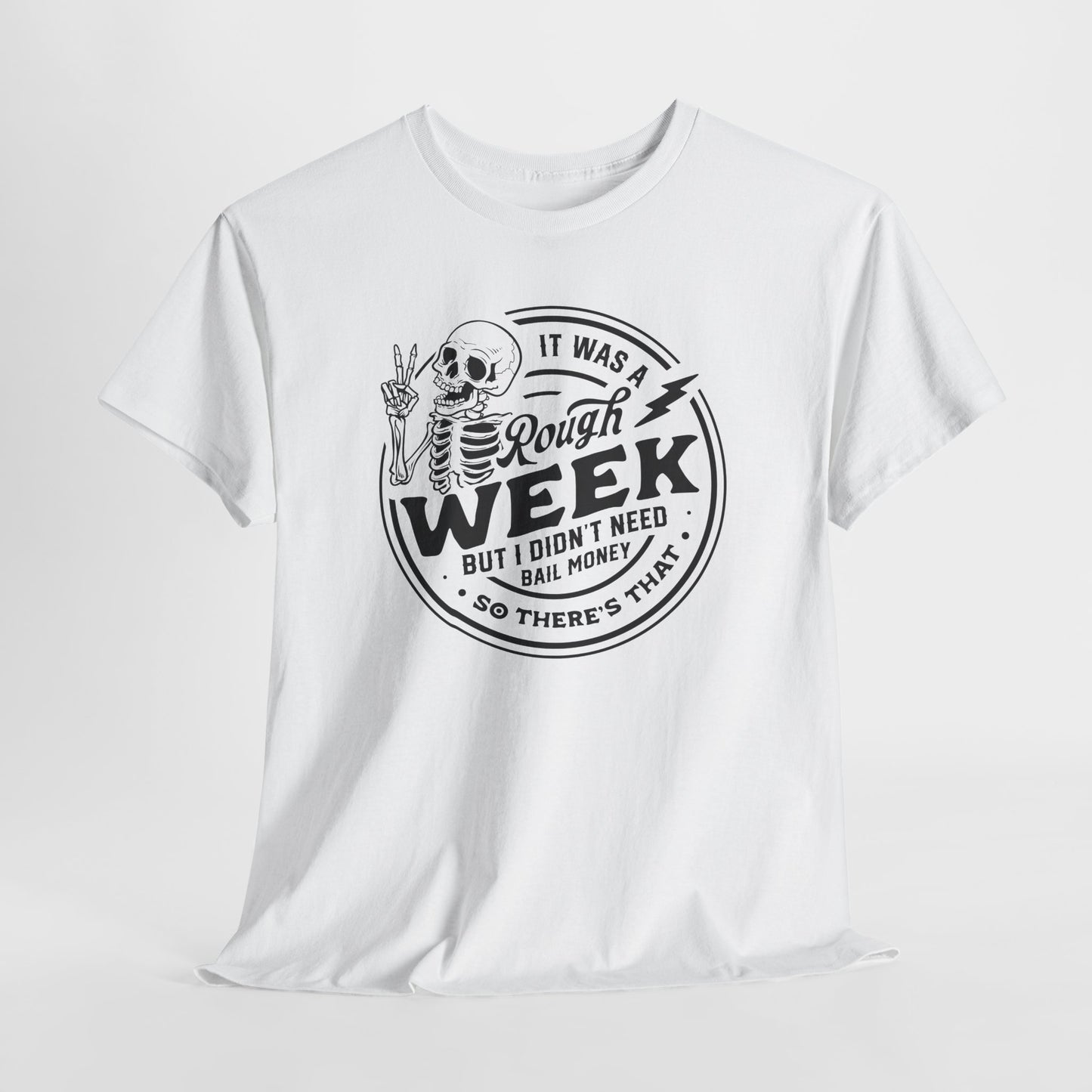 Rough Week No Bail T-Shirt - Funny Graphic Tee