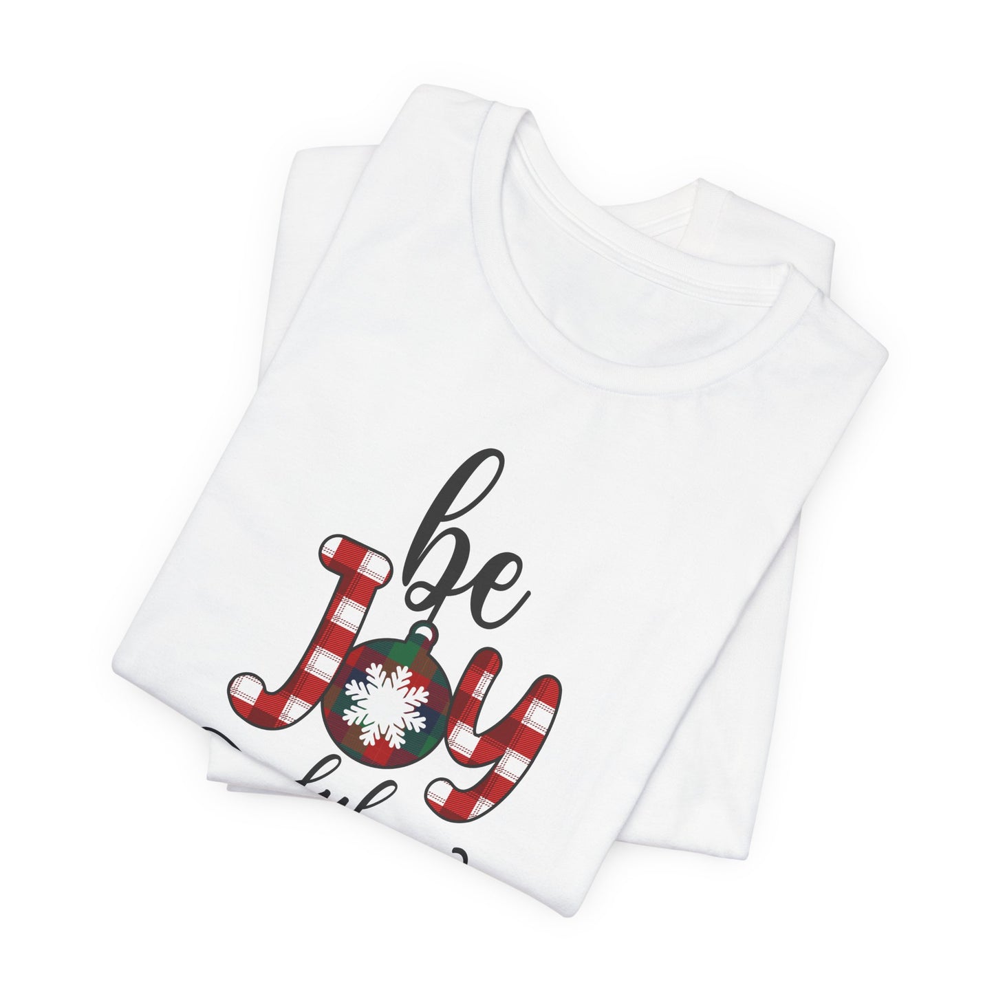 Be Joyful Christmas T-Shirt