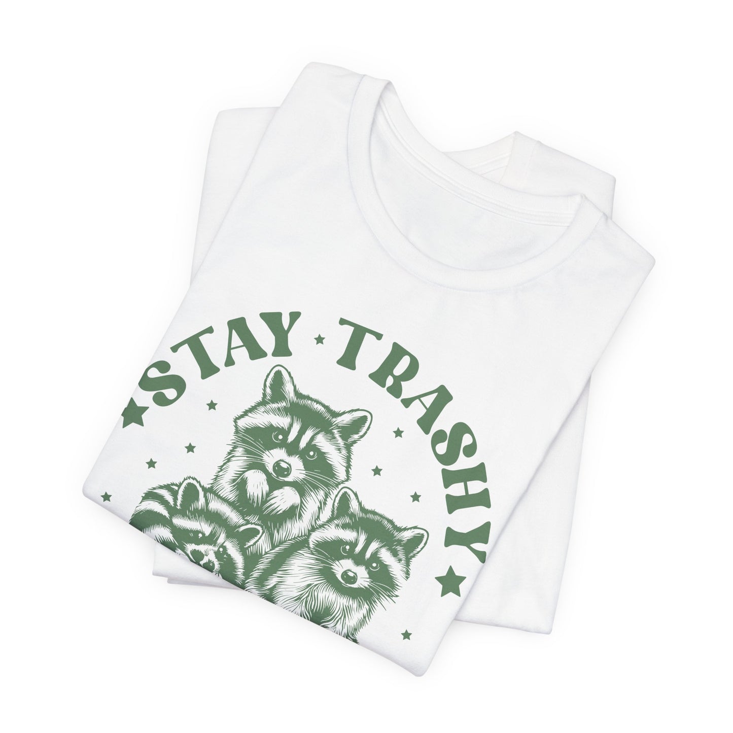 Stay Trashy Raccoon T-Shirt - Funny Tee