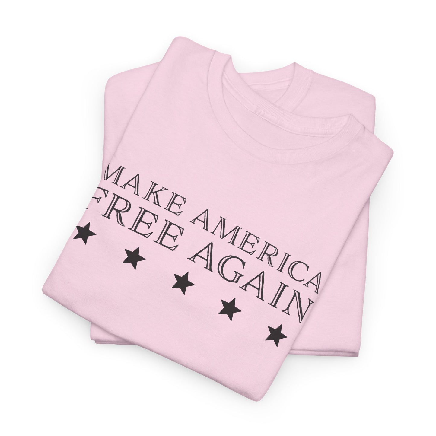 Make America Free Again T-Shirt - Patriotic Statement Tee