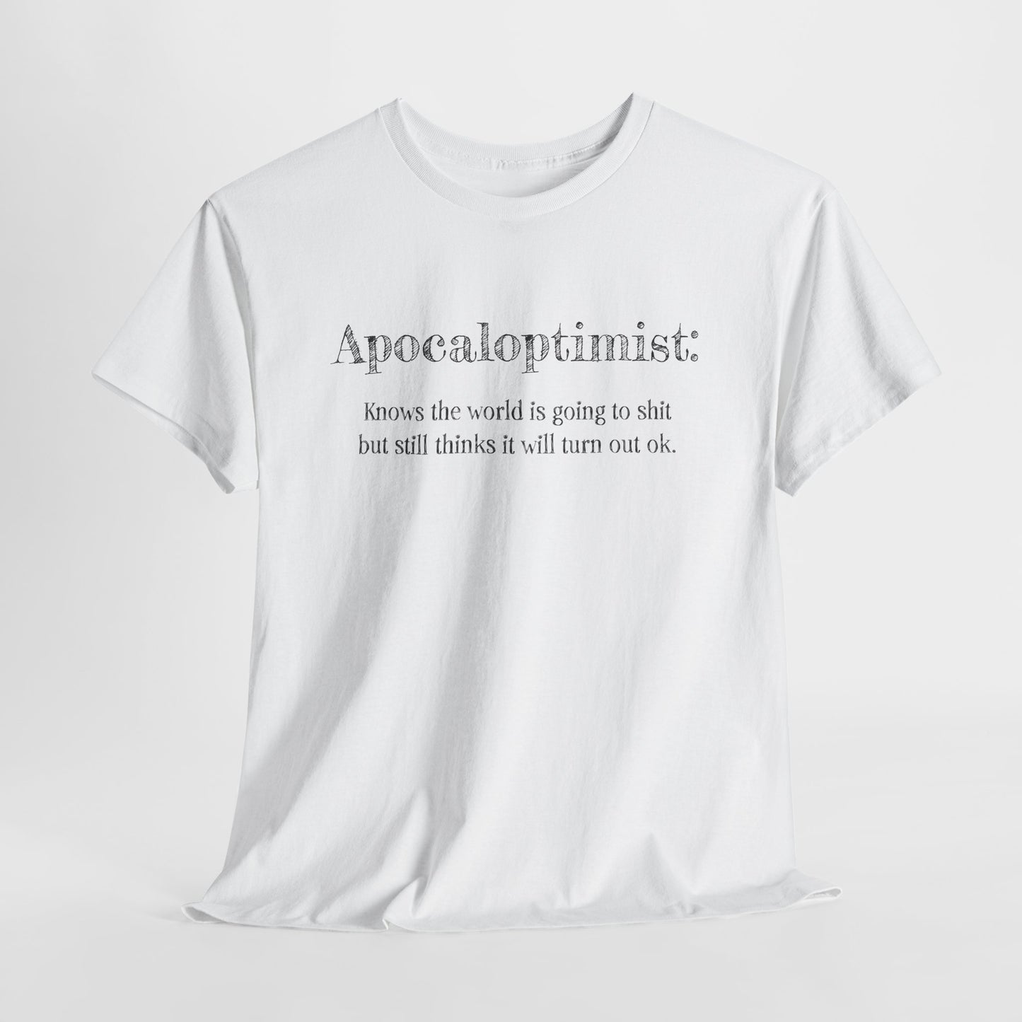 Apocaloptimist T-Shirt - Dark Humor Hope Tee