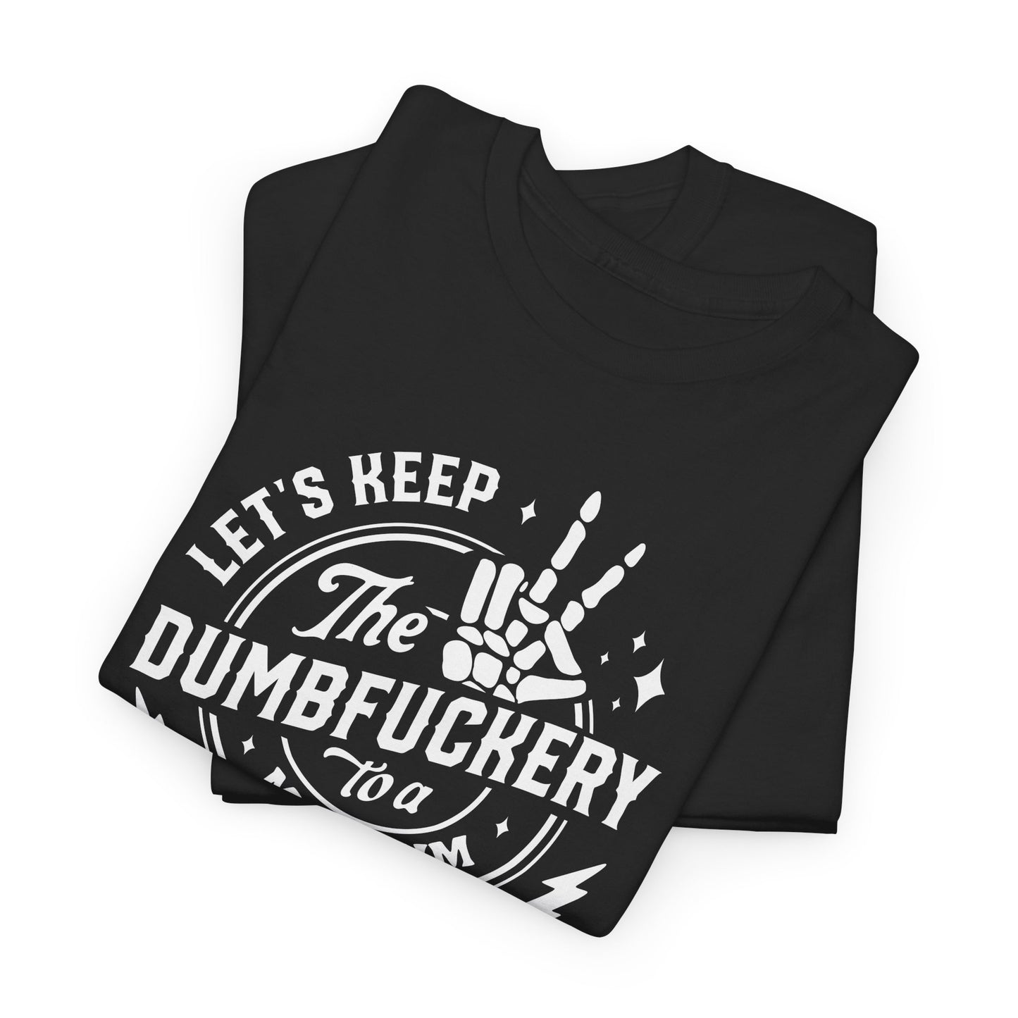 Dumbfuckery Minimum Graphic T-Shirt