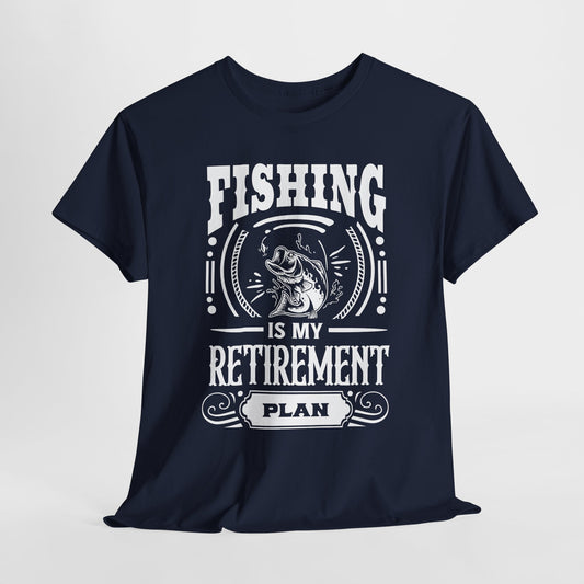 A navy blue t-shirt with the text 'FISHING IS MY RETIREMENT PLAN' printed on the front.