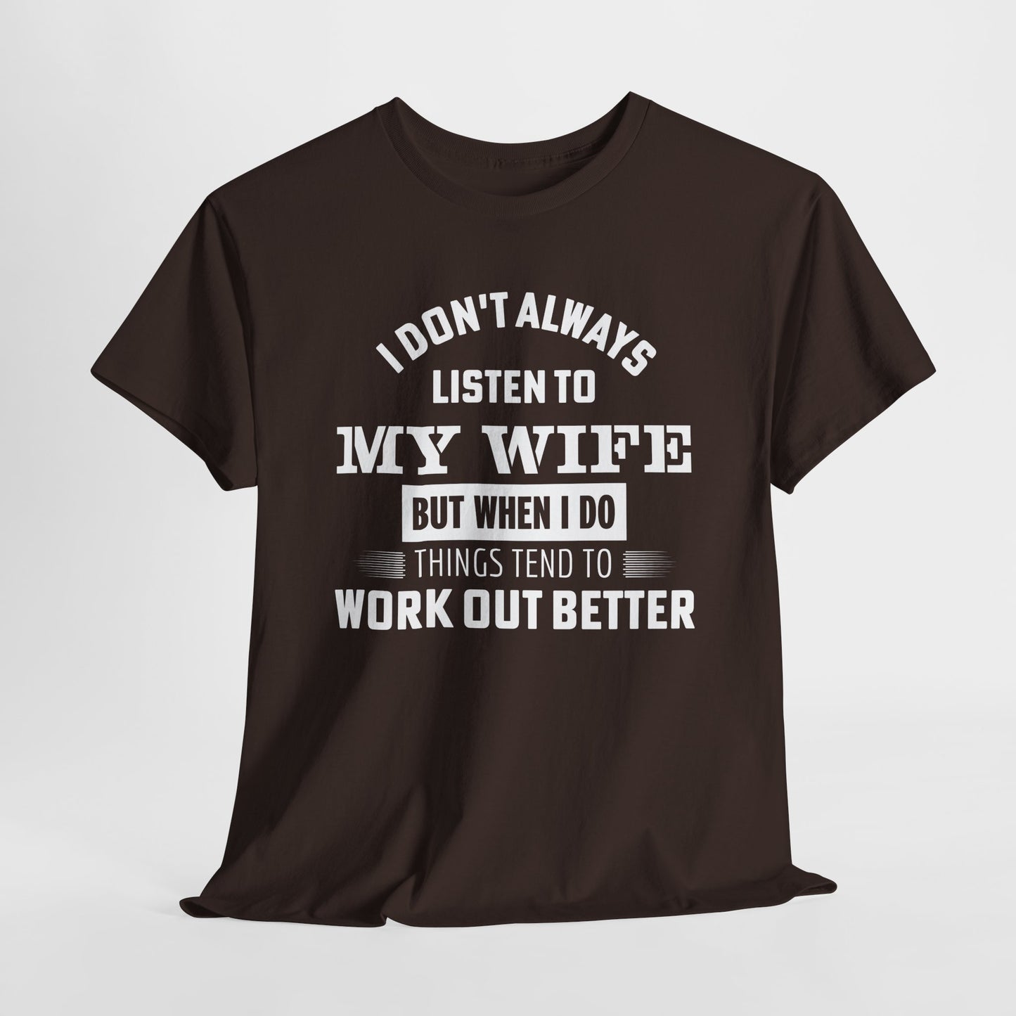I Don’t Always Listen to My Wife Tee