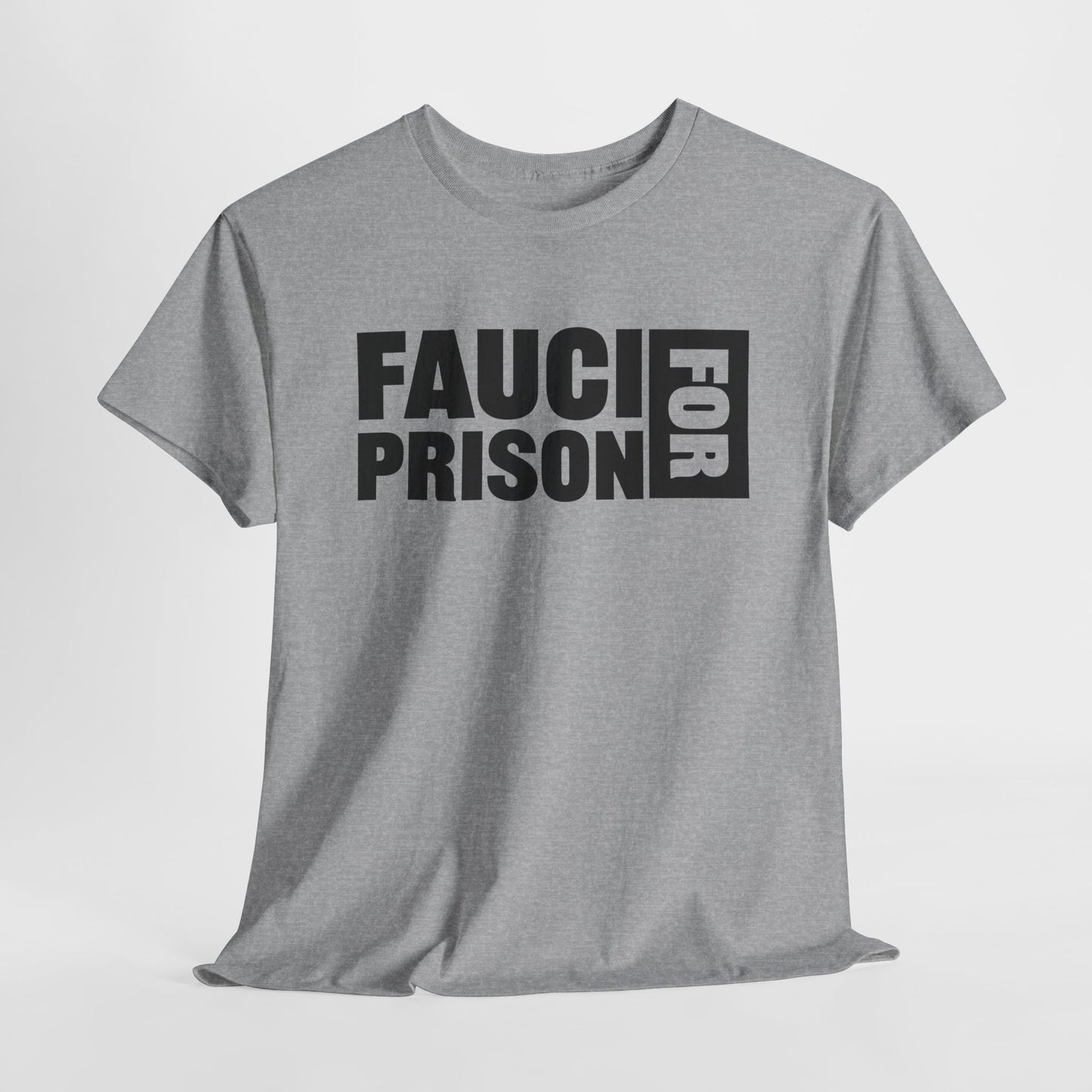 Sport Grey Gildan 5000 T-Shirt with black block lettering that reads FAUCI FOR PRISON.