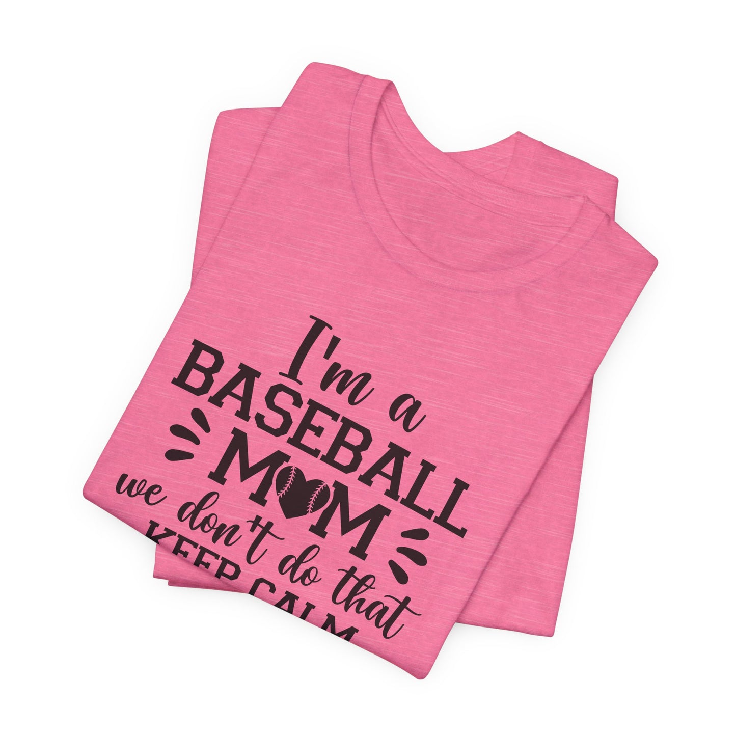 Baseball Mom No Calm Funny T-Shirt