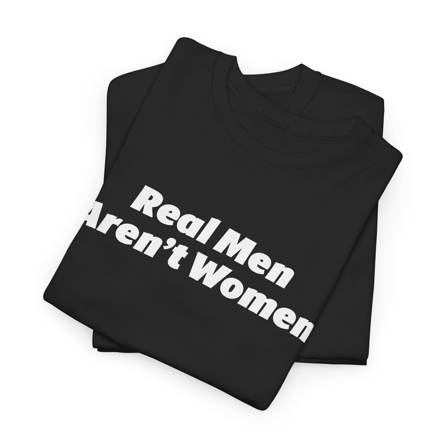Real Men Aren't Women Bold Statement T-Shirt
