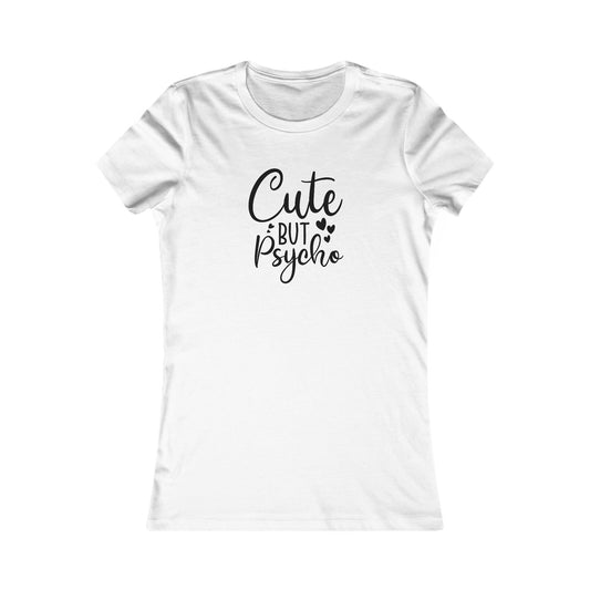 Cute But Psycho T-Shirt - Funny Graphic Tee