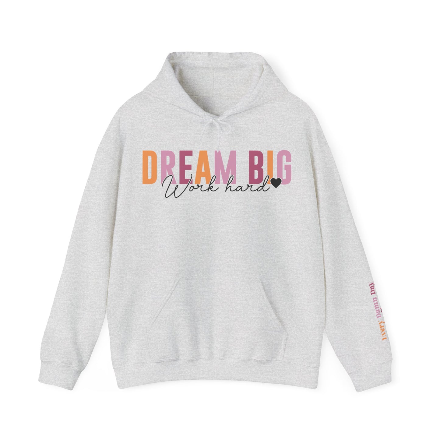 Dream Big Work Hard Hoodie