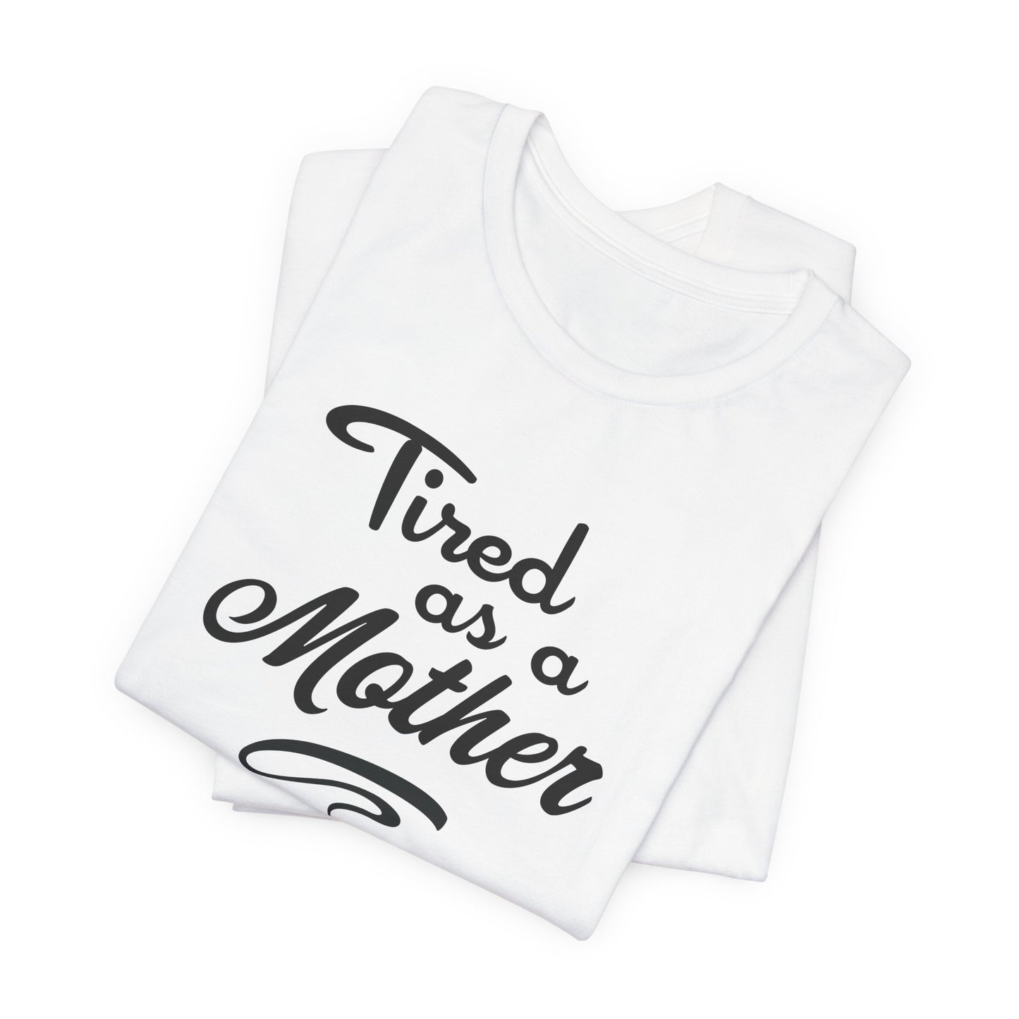 Tired as a Mother - Relatable Mom Style