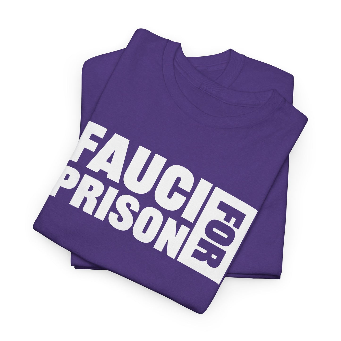 Fauci For Prison T-Shirt - Bold Statement Tee