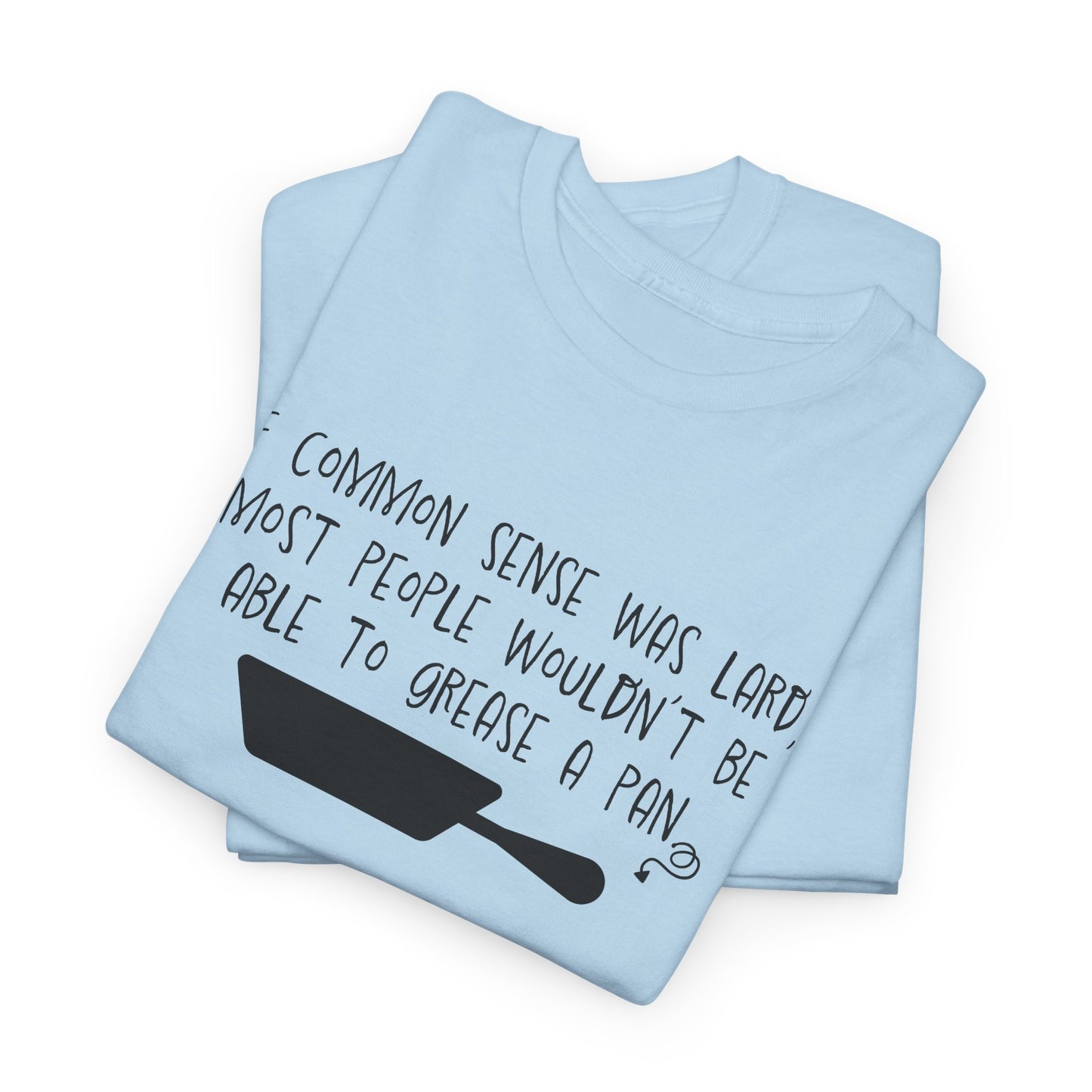Common Sense Lard T-Shirt - Snarky Humor Tee