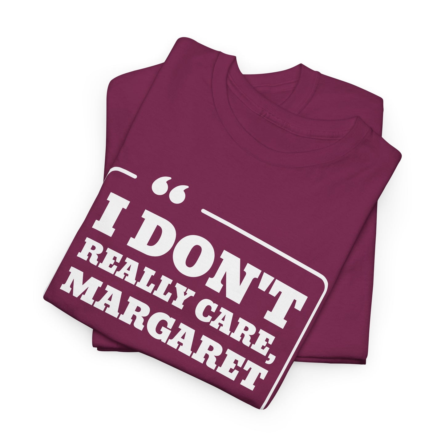I Don't Really Care Margaret T-Shirt - JD Vance Funny Quote Tee