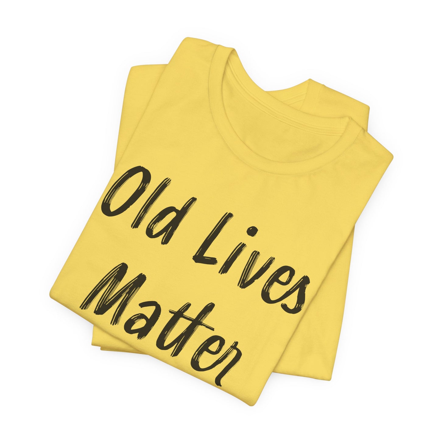 Old Lives Matter T-Shirt - Senior Advocacy Tee