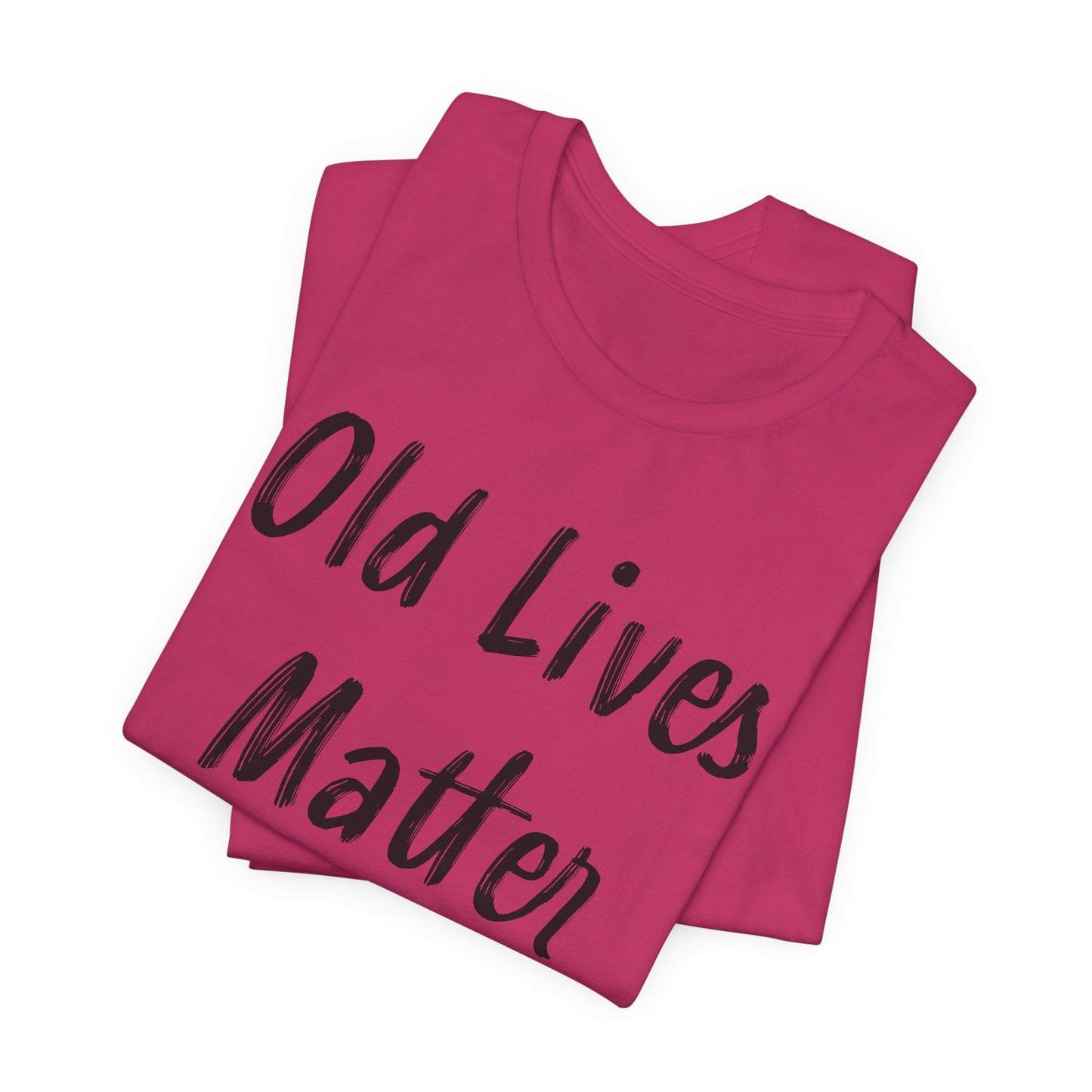 Old Lives Matter T-Shirt - Senior Advocacy Tee