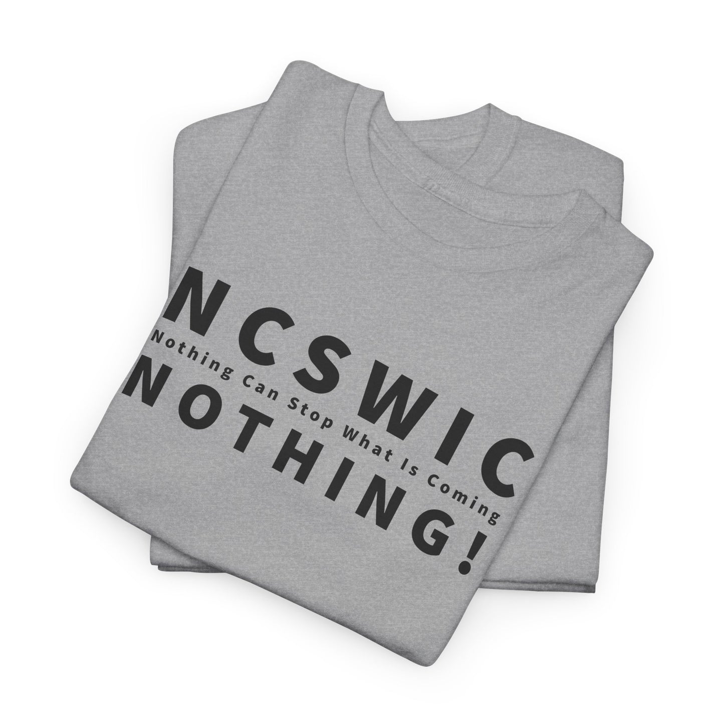 NCSWIC Nothing Can Stop What Is Coming T-Shirt