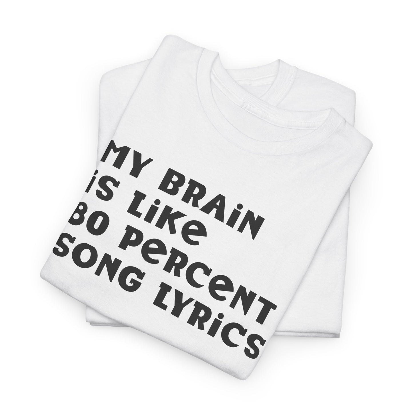 My Brain Is 80% Song Lyrics Shirt
