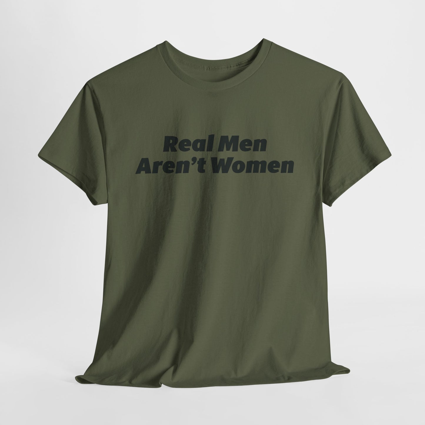 Real Men Aren't Women Bold Statement T-Shirt