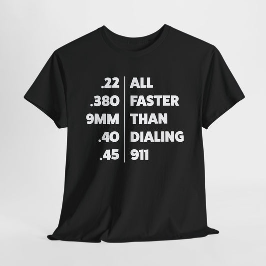 Faster Than Dialing 911 T-Shirt - Caliber Speed Design