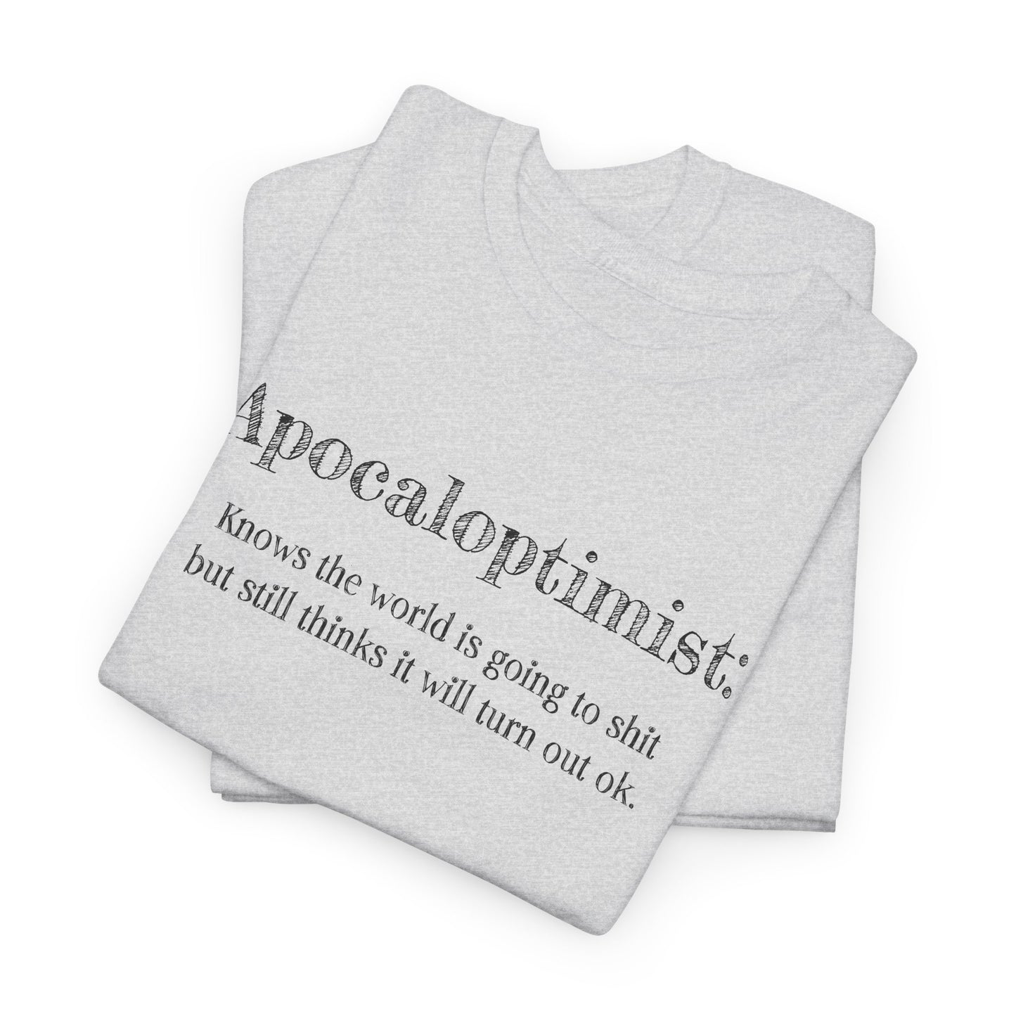 Apocaloptimist T-Shirt - Dark Humor Hope Tee