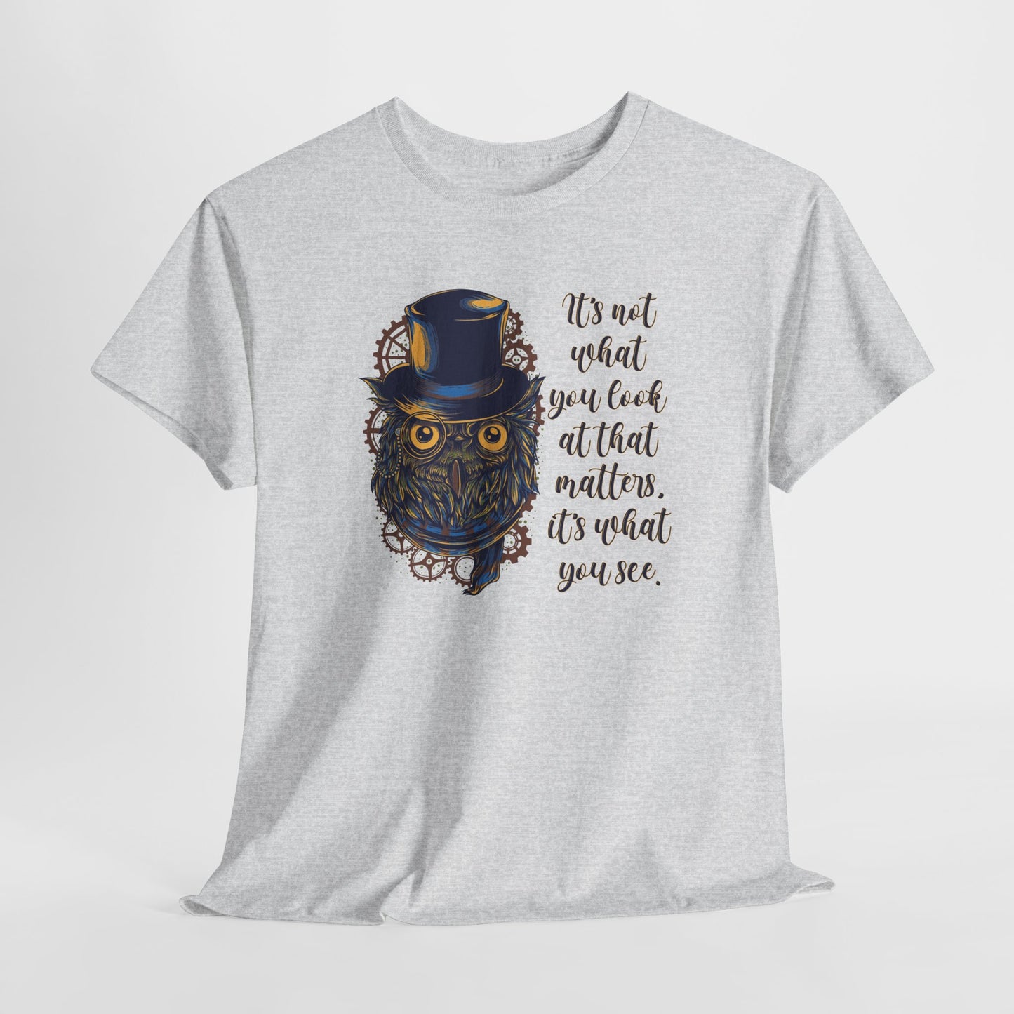 What You See Owl T-Shirt - Steampunk Quote Tee