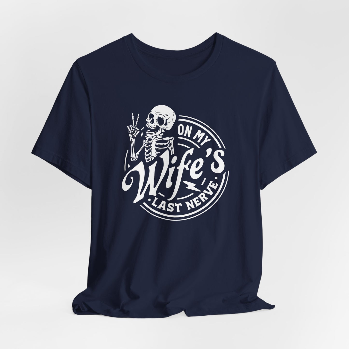 On My Wife's Last Nerve Skeleton Tee
