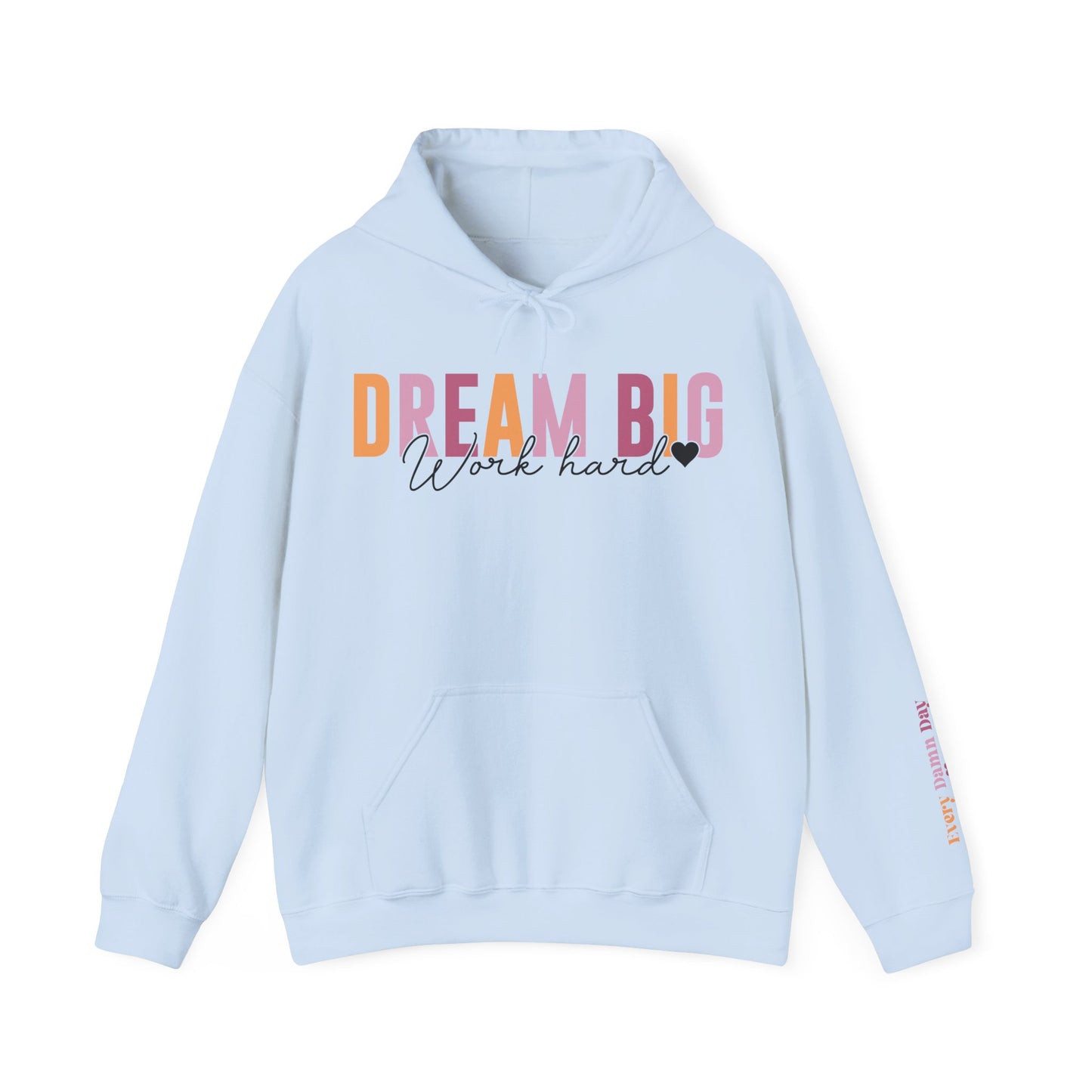 Dream Big Work Hard Hoodie