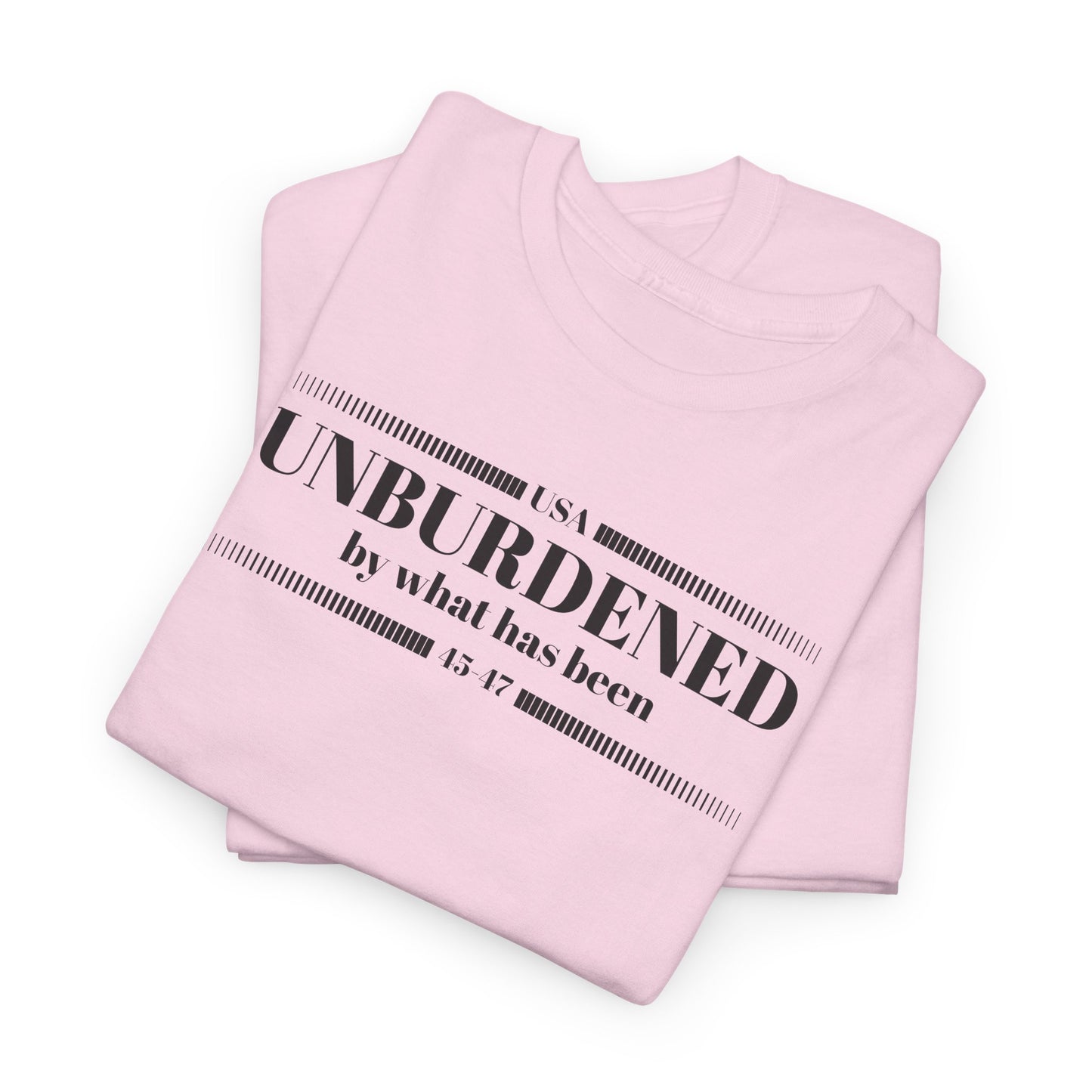 Unburdened By What Has Been T-Shirt - Snarky Quote Tee