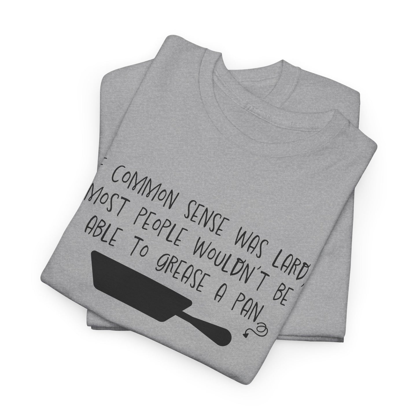 Common Sense Lard T-Shirt - Snarky Humor Tee