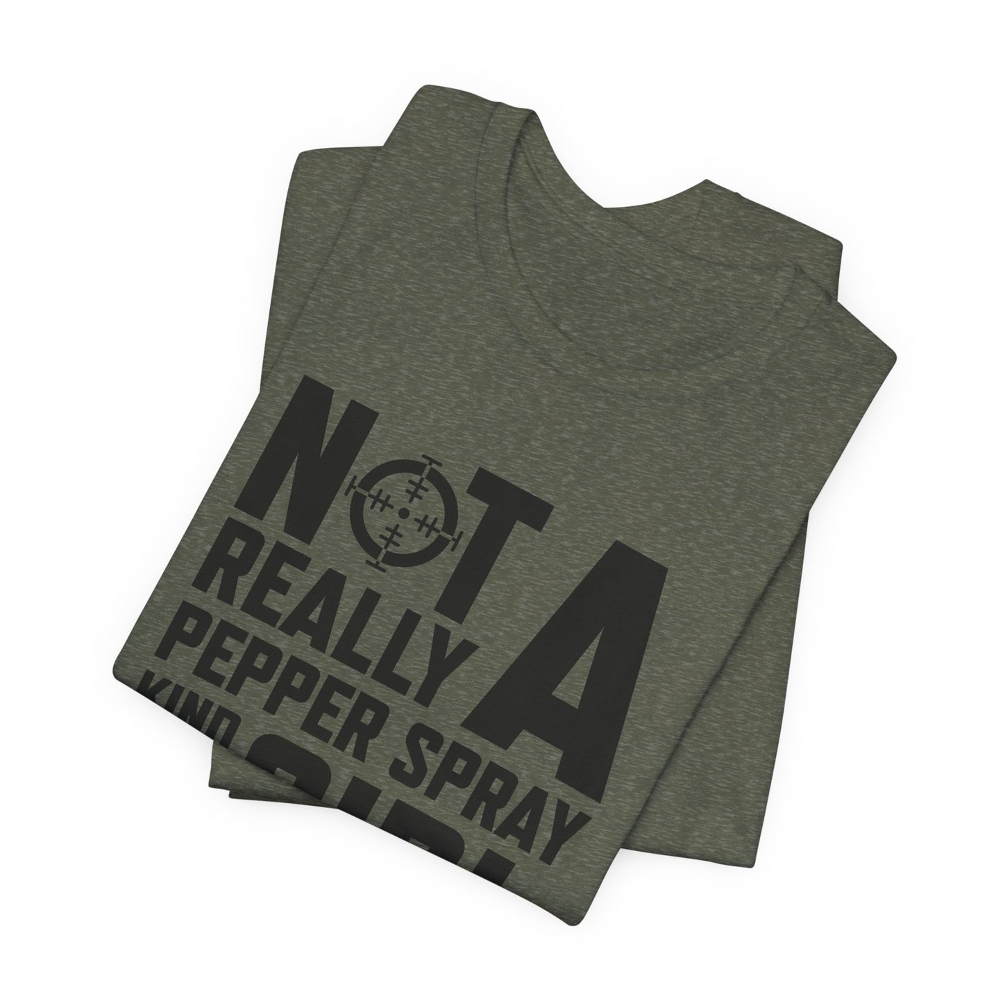 Not A Pepper Spray Girl T-Shirt - Bold Attitude Design