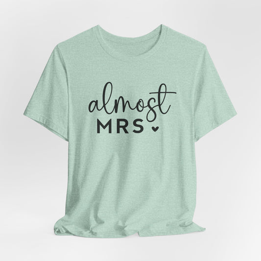Almost Mrs T-Shirt For Bride To Be TShirt For Bachelorette T Shirt