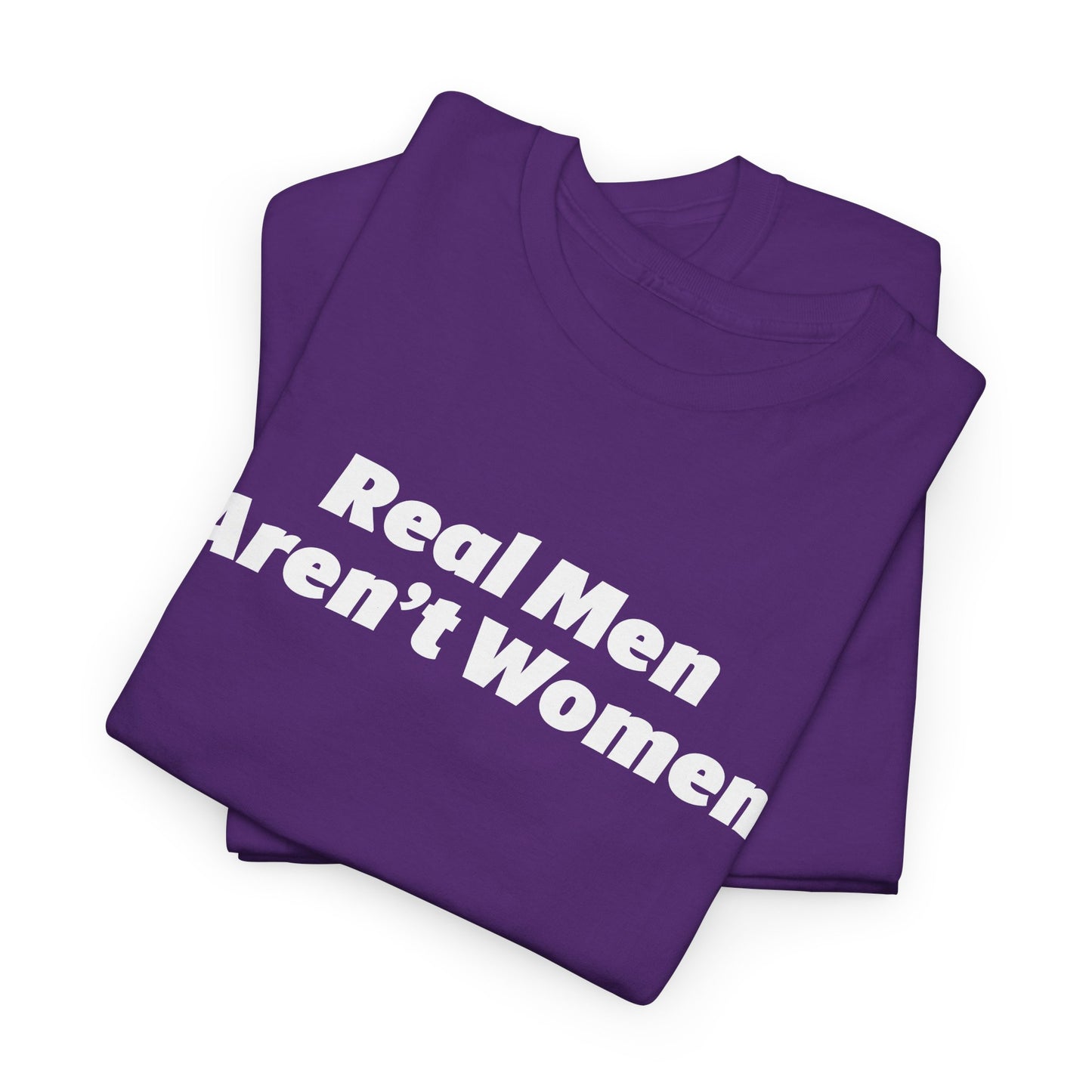 Real Men Aren't Women Bold Statement T-Shirt