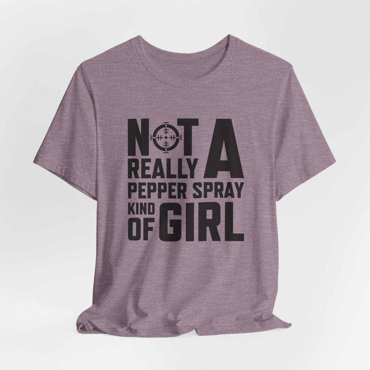Not A Pepper Spray Girl T-Shirt - Bold Attitude Design