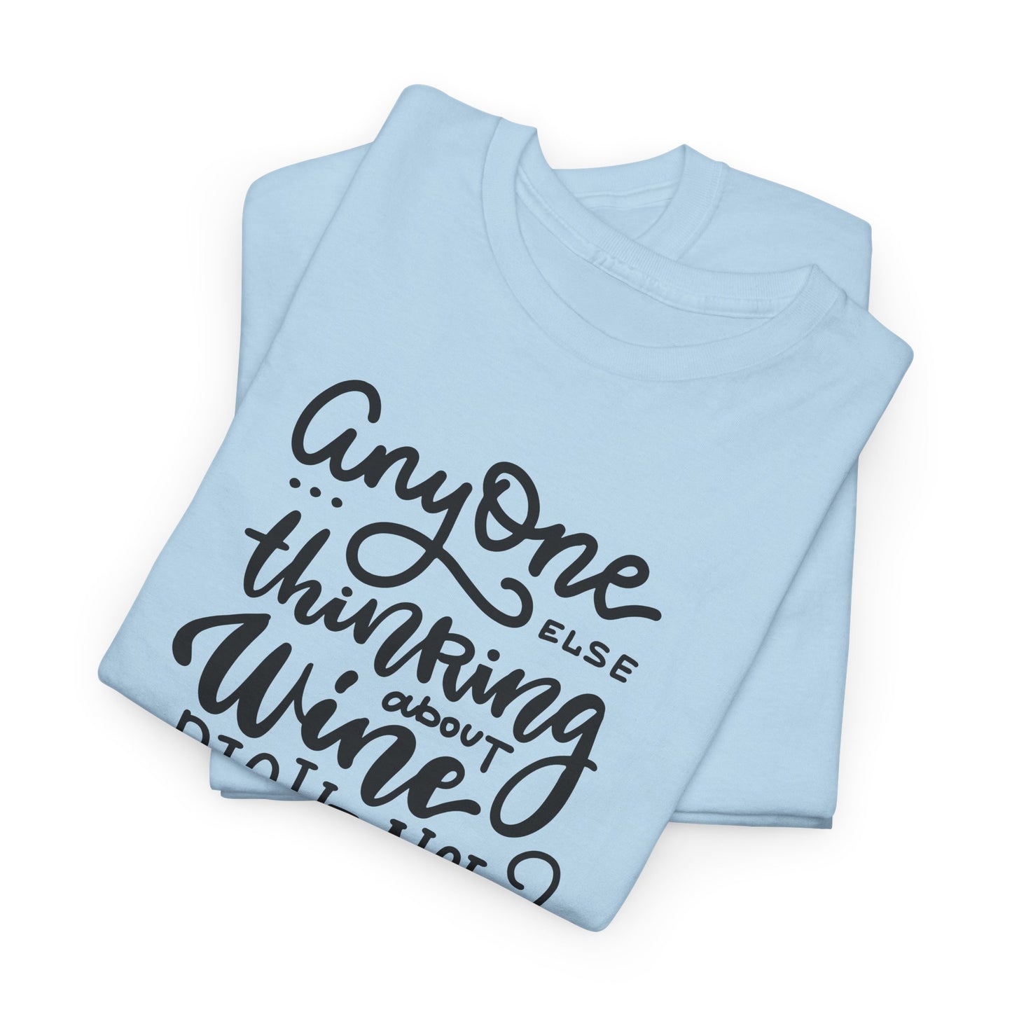 Thinking About Wine T-Shirt - Funny Graphic