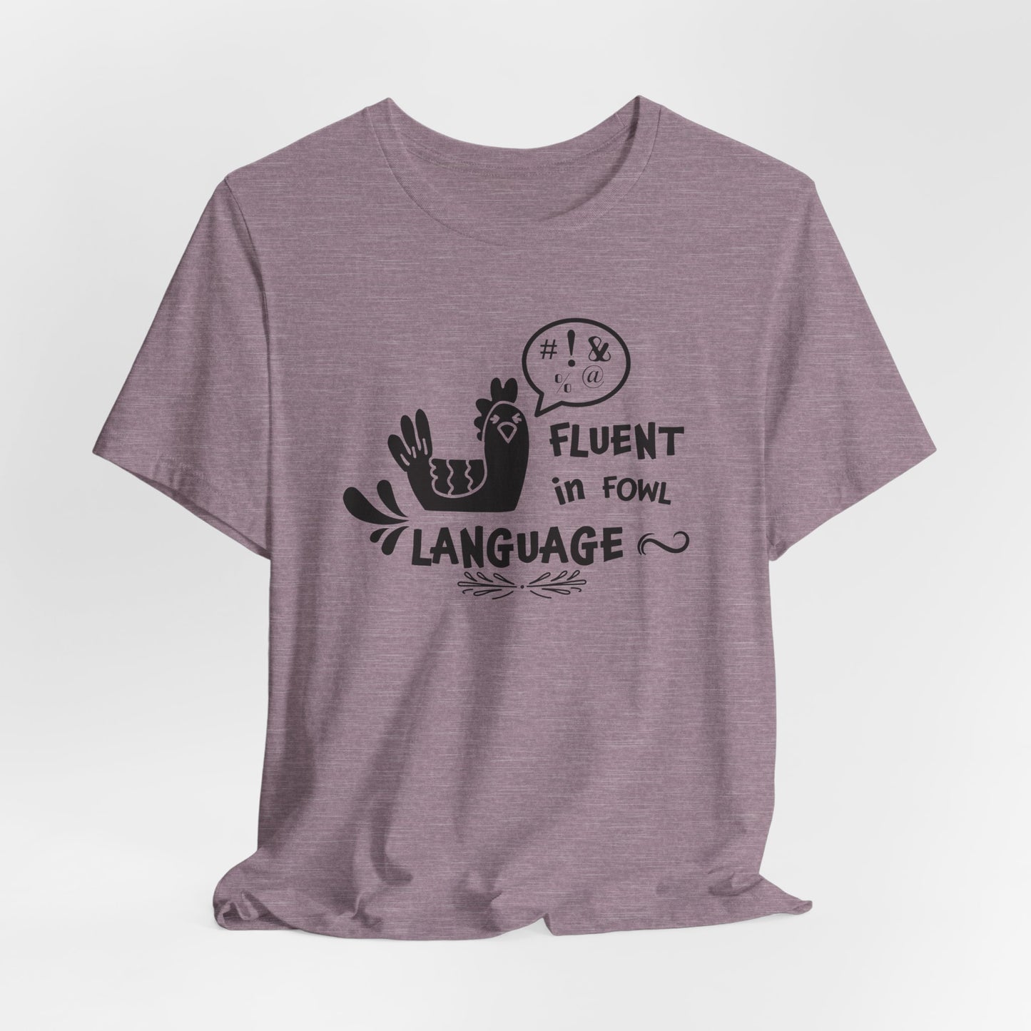 Fluent in Fowl Language T-Shirt - Chicken Pun Tee