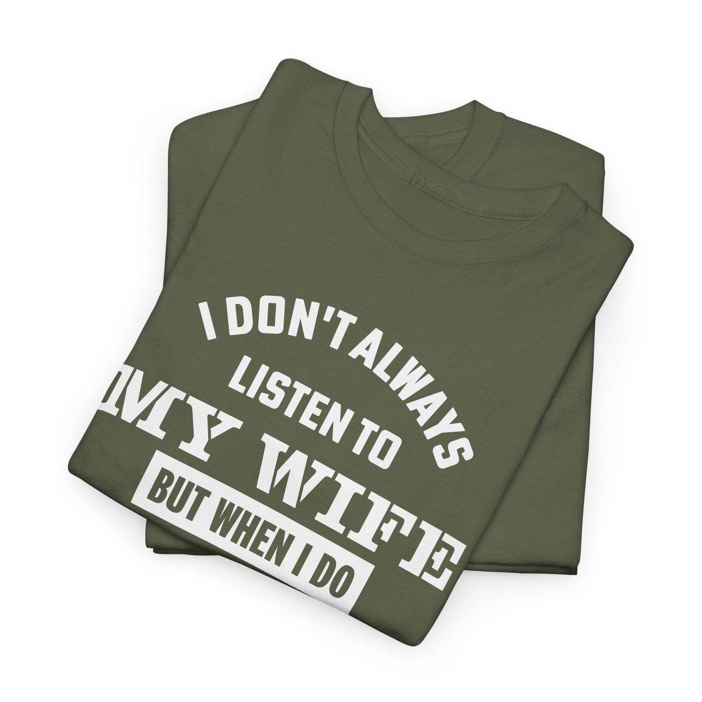 I Don’t Always Listen to My Wife Tee
