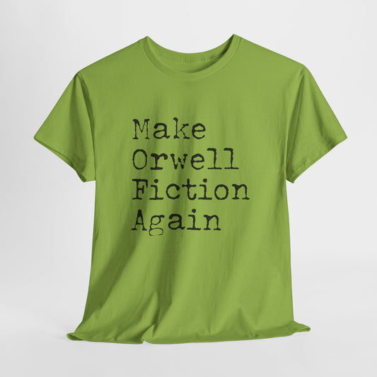 Make Orwell Fiction Again T-Shirt - Dystopian Humor Tee