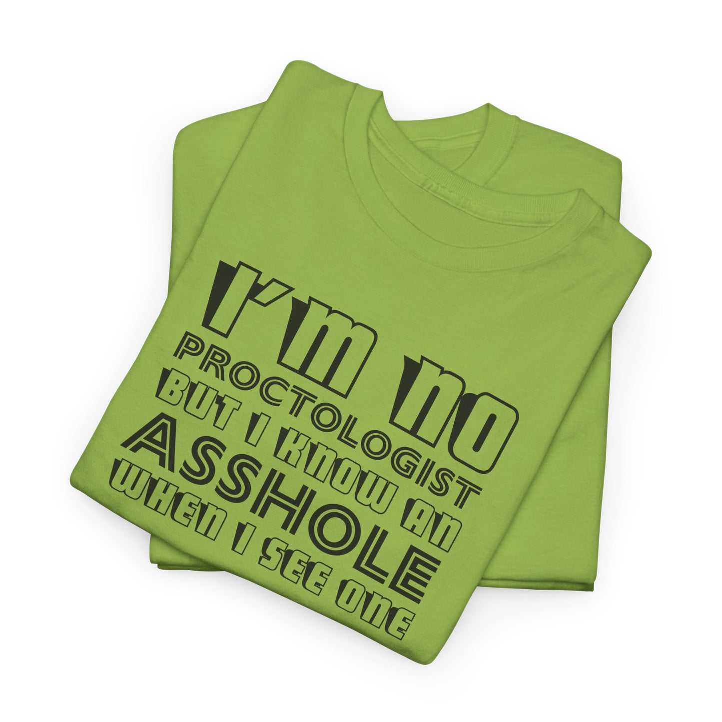 I'm No Proctologist T-Shirt - Funny Asshole Tee