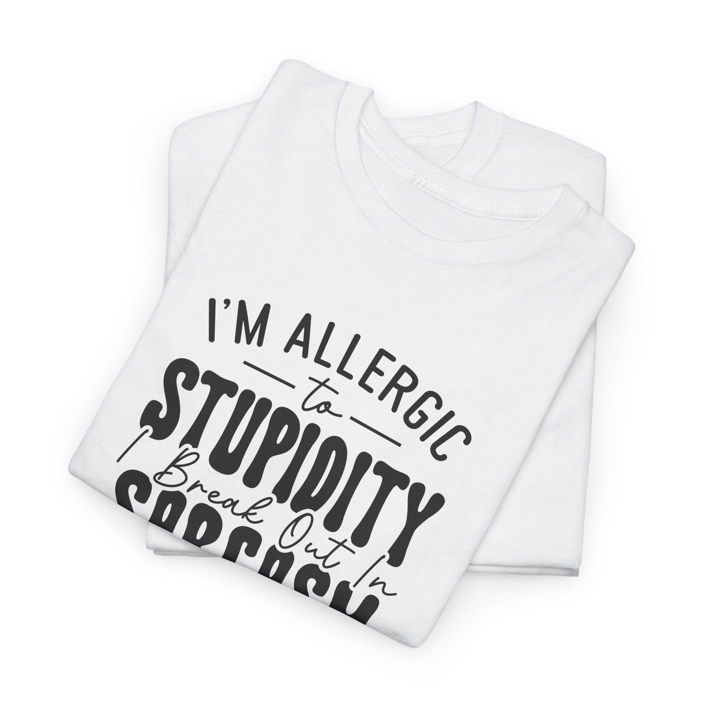 Allergic to Stupidity Graphic T-Shirt
