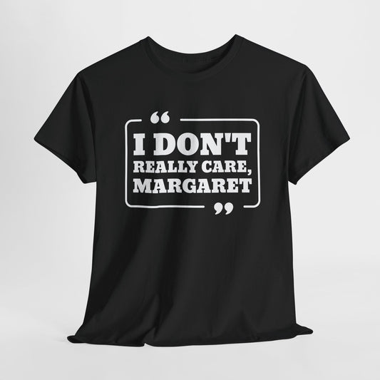I Don't Really Care Margaret T-Shirt - JD Vance Funny Quote Tee