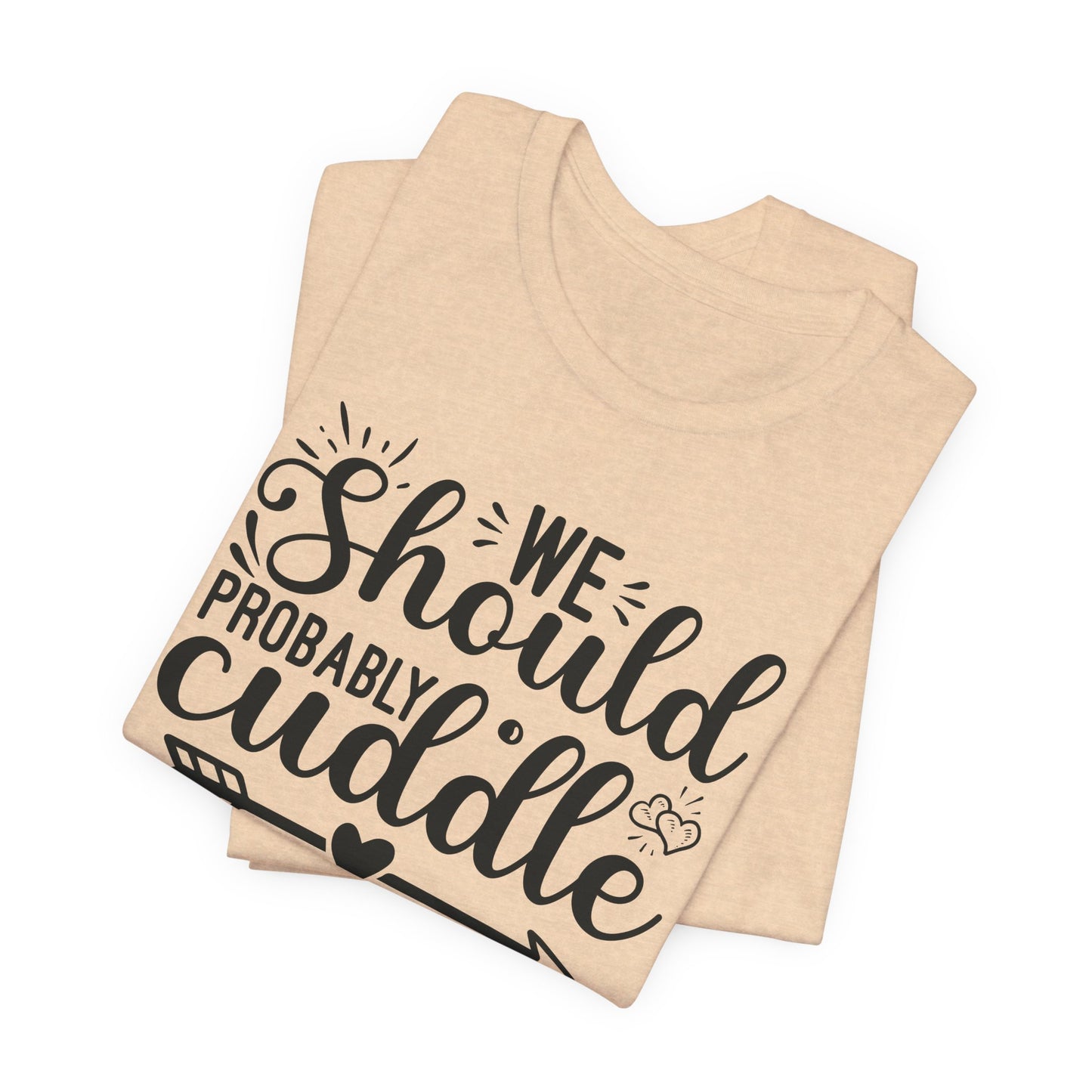 Cuddle Up T-Shirt - Romantic Cozy Tee