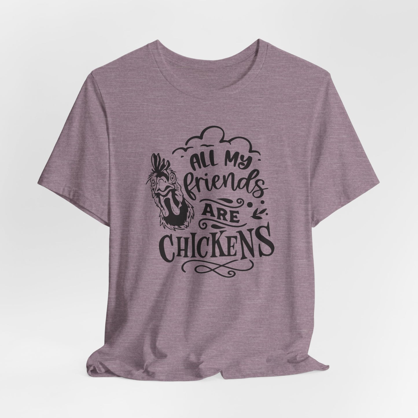 All My Friends Are Chickens T-Shirt - Funny Farm Tee