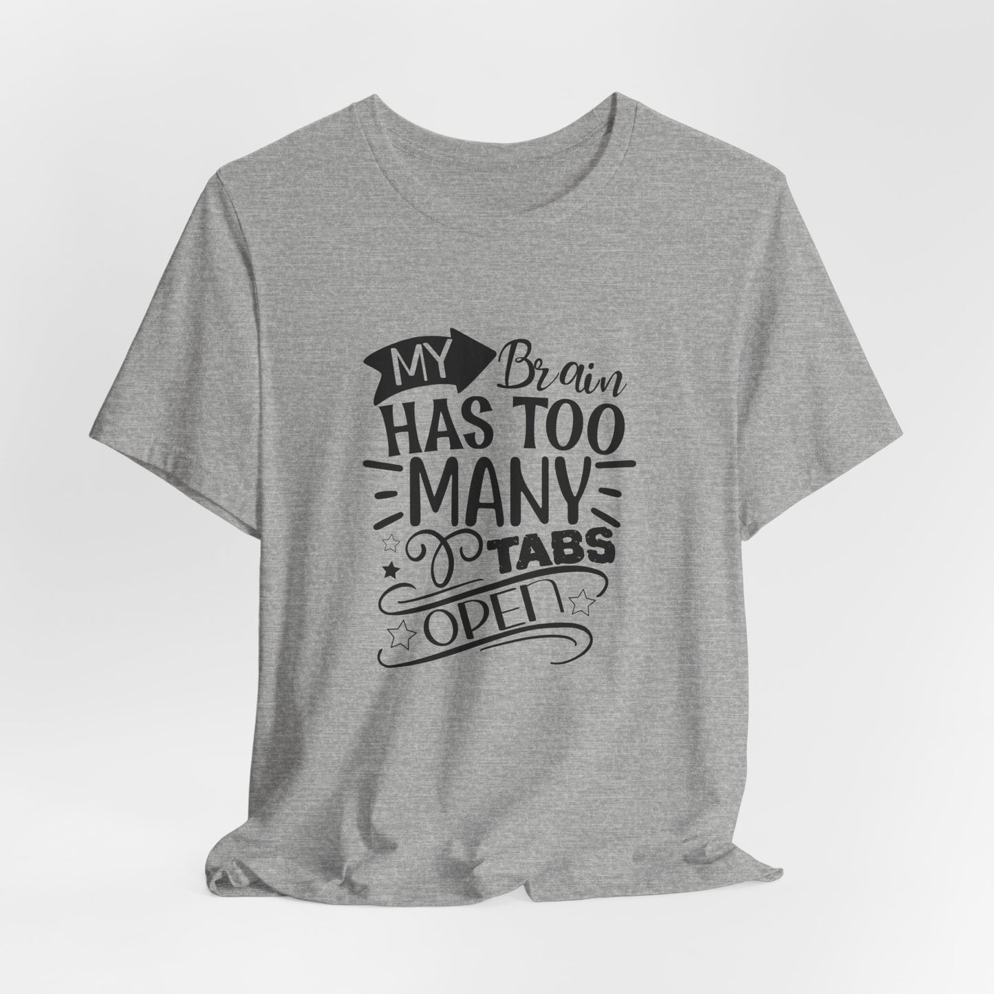 My Brain Has Too Many Tabs Open T-Shirt